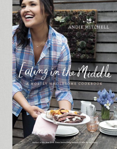 Eating in the Middle: A Mostly Wholesome Cookbook cover