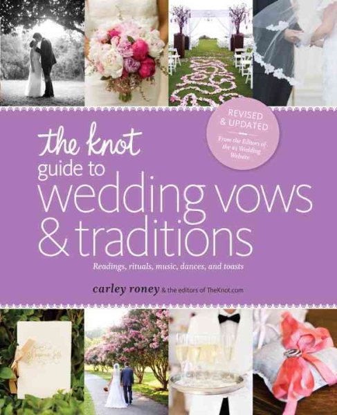 The Knot Guide to Wedding Vows and Traditions [Revised Edition]: Readings, Rituals, Music, Dances, and Toasts cover