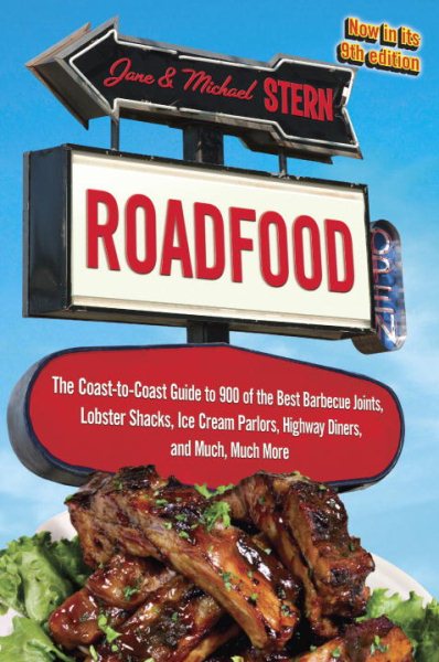 Roadfood: The Coast-to-Coast Guide to 900 of the Best Barbecue Joints, Lobster Shacks, Ice Cream Parlors, Highway Diners, and Much, Much More, now in its 9th edition