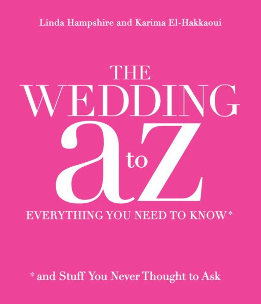 The Wedding A to Z: Everything You Need to Know ... and Stuff You Never Thought to Ask cover