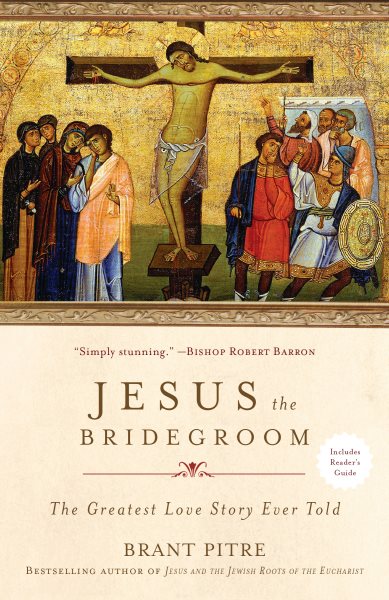 Jesus the Bridegroom: The Greatest Love Story Ever Told cover