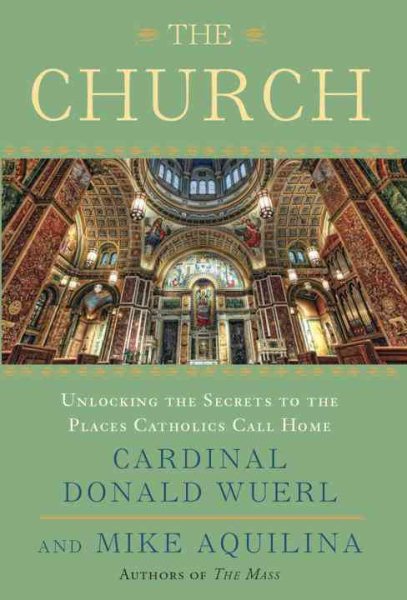 The Church: Unlocking the Secrets to the Places Catholics Call Home cover