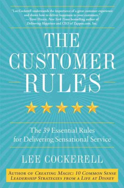 The Customer Rules: The 39 Essential Rules for Delivering Sensational Service cover