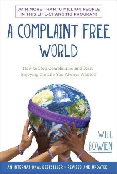A Complaint Free World: How to Stop Complaining and Start Enjoying the Life You Always Wanted cover