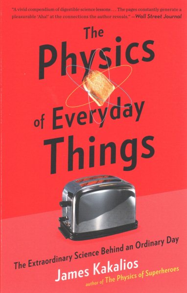 The Physics of Everyday Things: The Extraordinary Science Behind an Ordinary Day cover