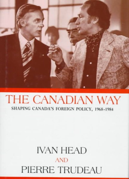The Canadian Way: Shaping Canada's Foreign Policy 1968-1984 cover