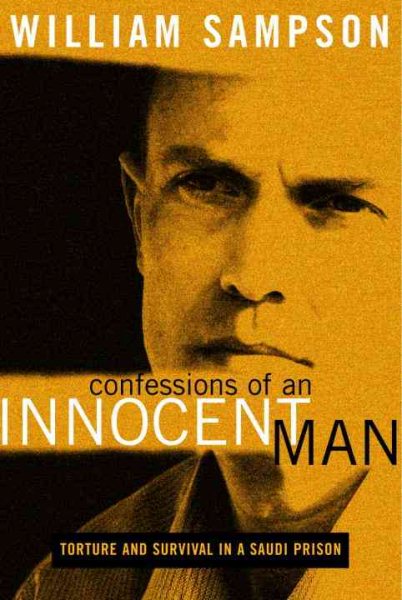 Confessions of an Innocent Man: Torture and Survival In a Saudi Prison cover