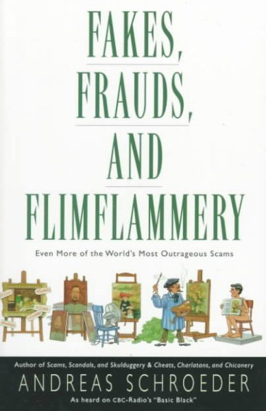 Fakes, Frauds, and Flimflammery: Even More of the World's Most Outrageous Scams cover