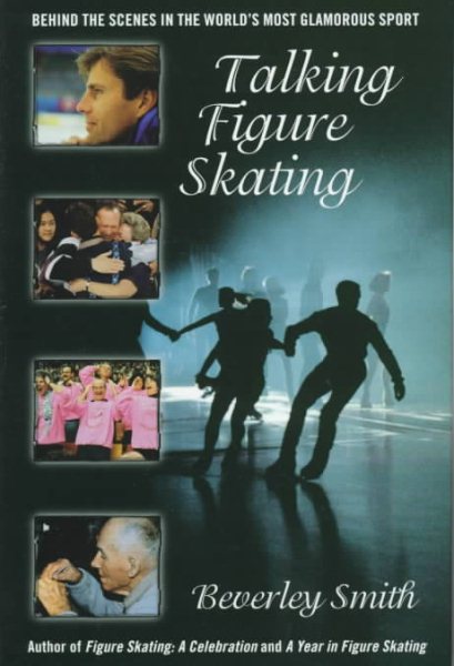 Talking Figure Skating: Behind the Scenes in the World's Most Glamorous Sport cover