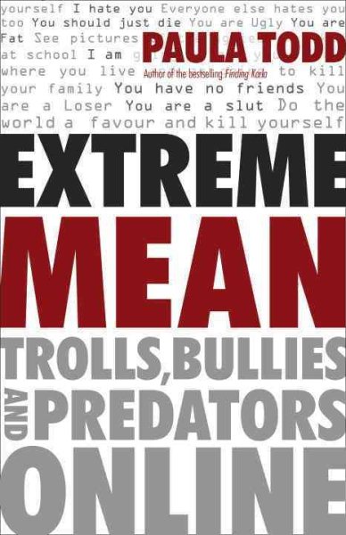 Extreme Mean: Trolls, Bullies and Predators Online cover