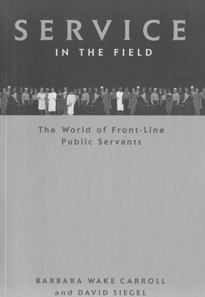 Service in the Field: The World of Front-line Public Servants (Canadian Public Administration Series) (Volume 24) cover