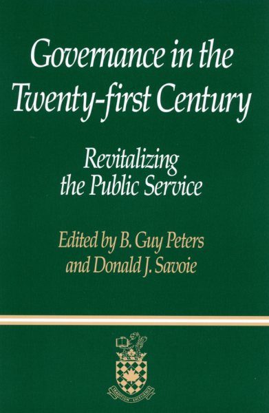 Governance in the Twenty-first Century: Revitalizing the Public Service (Canadian Centre for Management Development Series on Governa) cover