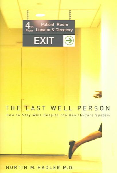 The Last Well Person: How to Stay Well Despite the Health-Care System cover
