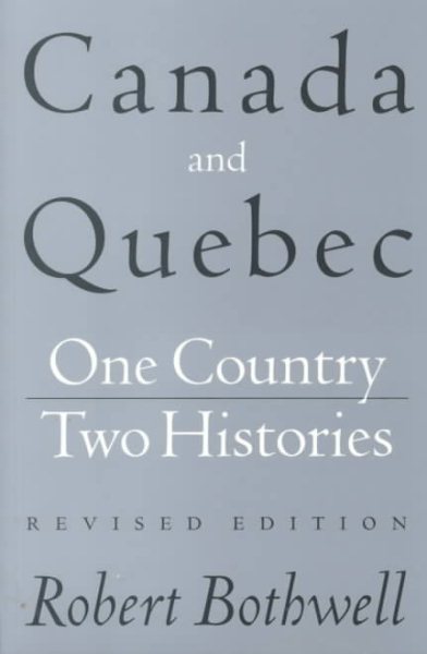 Canada and Quebec: One Country, Two Histories: Revised Edition cover