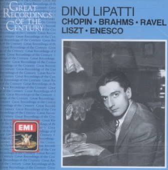 Dinu Lipatti: Chopin; Brahms; Ravel; Liszt; Enesco (Great Recordings of the Century) cover