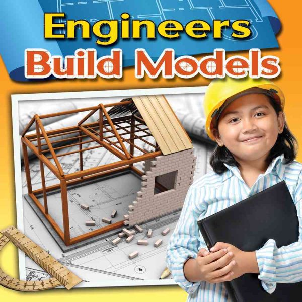 Engineers Build Models (Engineering Close-Up) cover
