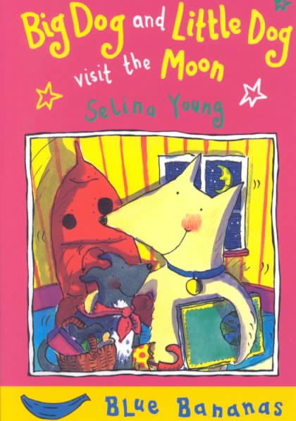 Big Dog and Little Dog Visit the Moon (Blue Bananas Level 2) cover