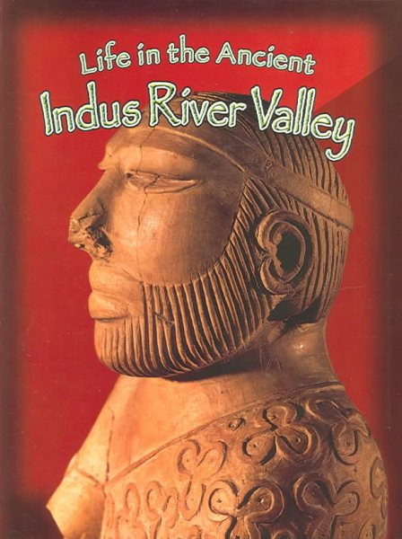 Life In The Ancient Indus River Valley (Peoples of the Ancient World) cover