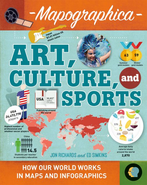 Art, Culture, and Sports (Mapographica: Your World in Infographics) cover