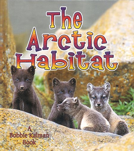 The Arctic Habitat (Introducing Habitats) cover