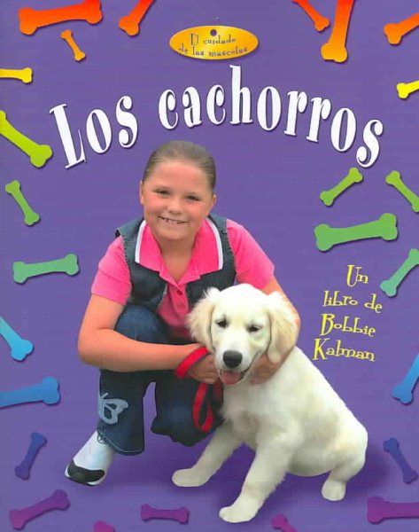 Los Cachorros (Puppies) (El Cuidado De Las Mascotas / Pet Care) (Spanish Edition)