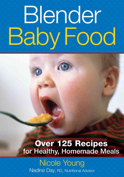 Blender Baby Food: Over 125 Recipes for Healthy Homemade Meals cover