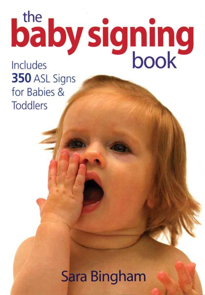 The Baby Signing Book: Includes 350 ASL Signs for Babies and Toddlers cover