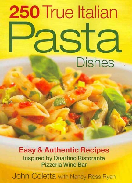 250 True Italian Pasta Dishes: Easy and Authentic Recipes cover