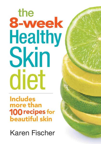 The 8-Week Healthy Skin Diet: Includes More Than 100 Recipes for Beautiful Skin cover
