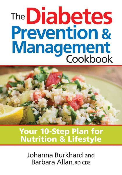 The Diabetes Prevention and Management Cookbook: Your 10-Step Plan for Nutrition and Lifestyle cover