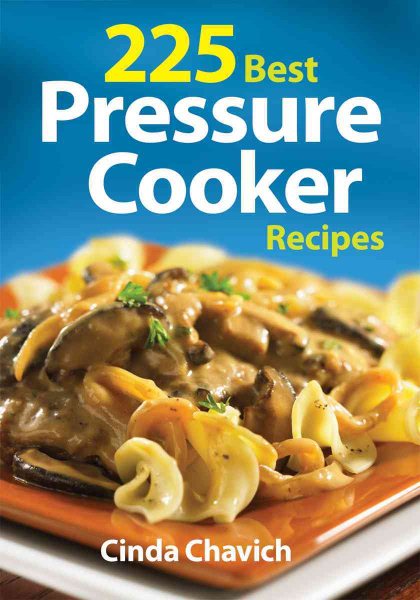 225 Best Pressure Cooker Recipes cover