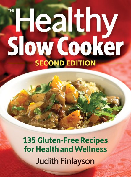 The Healthy Slow Cooker: 135 Gluten-Free Recipes for Health and Wellness cover