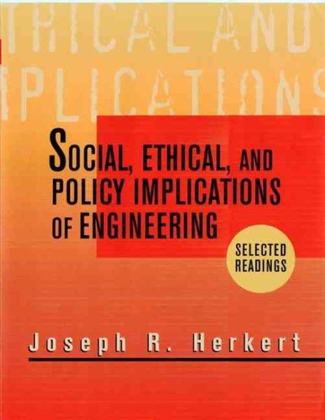 Social, Ethical, and Policy Implications of Engineering: Selected Readings cover