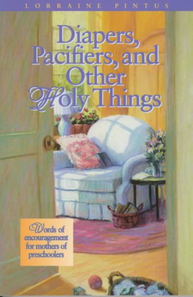 Diapers, Pacifiers, and Other Holy Things cover