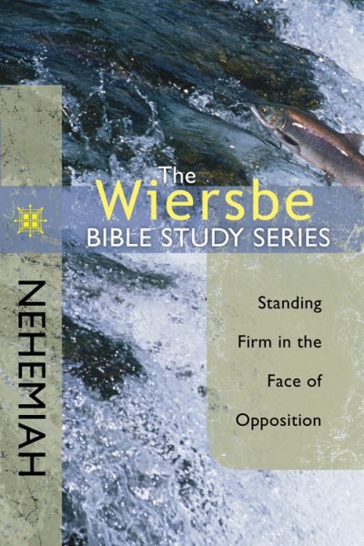 The Wiersbe Bible Study Series: Nehemiah: Standing Firm in the Face of Opposition cover