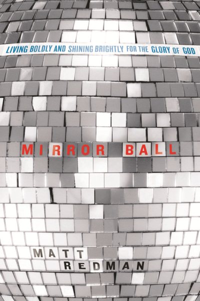 Mirror Ball: Living Boldly and Shining Brightly for the Glory of God cover