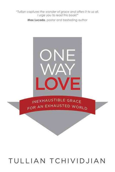 One Way Love: Inexaustible Grace for an Exhausted World cover