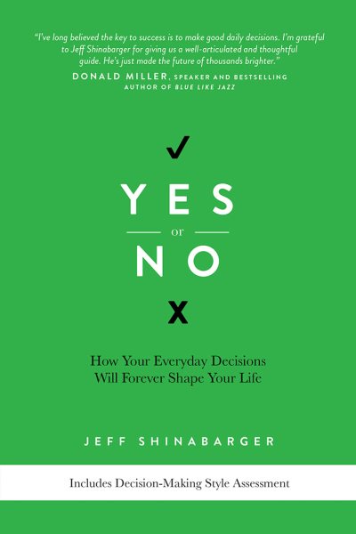Yes or No: How Your Everyday Decisions Will Forever Shape Your Life cover