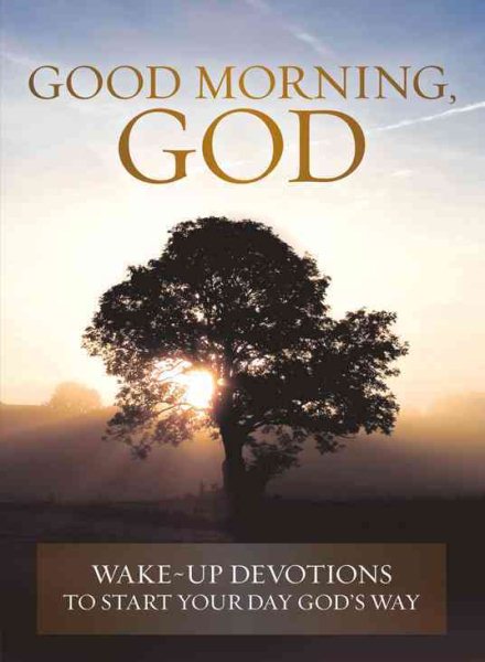 Good Morning, God: Wake-up Devotions to Start Your Day God's Way cover