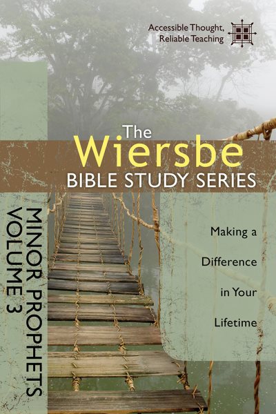 The Wiersbe Bible Study Series: Minor Prophets Vol. 3: Making a Difference in Your Lifetime cover