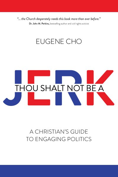 Thou Shalt Not Be a Jerk: A Christian's Guide to Engaging Politics cover