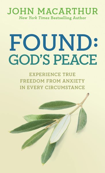 Found: God's Peace: Experience True Freedom from Anxiety in Every Circumstance cover