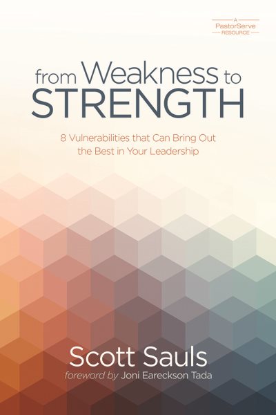 From Weakness to Strength: 8 Vulnerabilities That Can Bring Out the Best in Your Leadership (PastorServe Series) cover