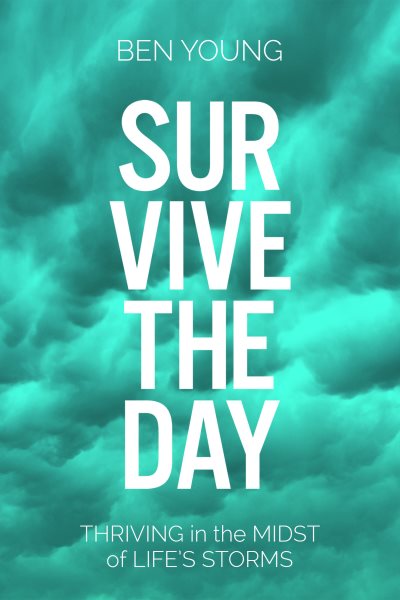 Survive the Day: Thriving in the Midst of LIfe's Storms cover