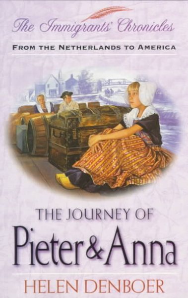 The Journey of Pieter & Anna: From the Netherlands to America (Immigrant's Chronicles #2) cover
