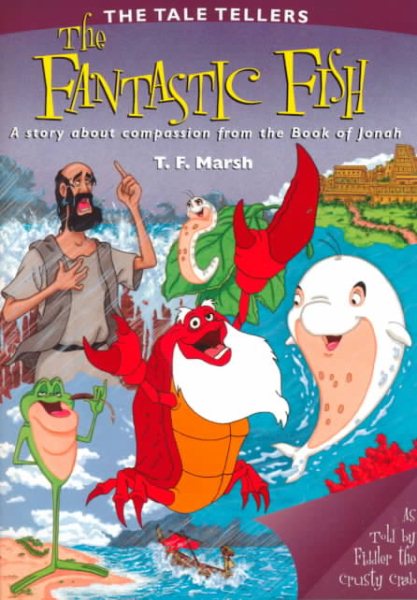 The Fantastic Fish: A Story About Compassion from the Book of Jonah (Marsh, T. F. Tale Tellers.)