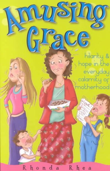 Amusing Grace: Hilarity & Hope in the Everyday Calamity of Motherhood cover