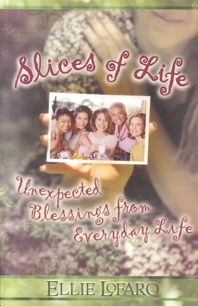 Slices of Life: Unexpected Blessings from Everyday Life cover