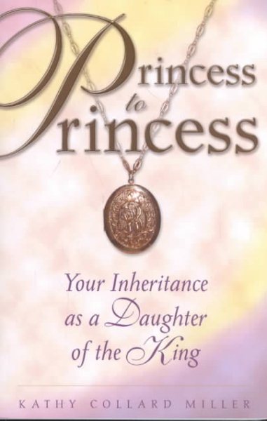 Princess to Princess: Your Inheritance As a Daughter of the King (An Enriching Women's Bible Study Series) cover