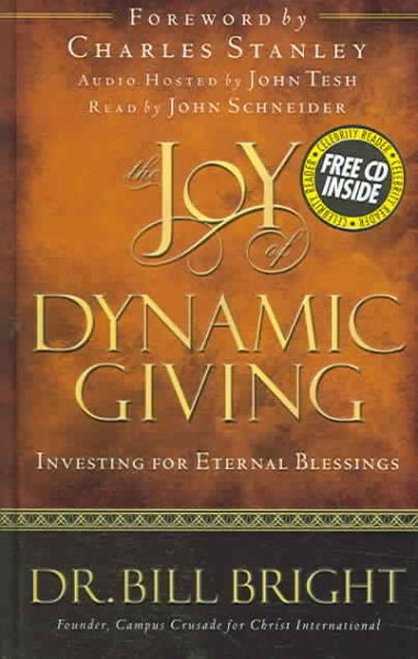 The Joy of Dynamic Giving: Investing for Eternal Blessings (The Joy of Knowing God, Book 9) (Includes an abridged audio CD read by John Schneider)
